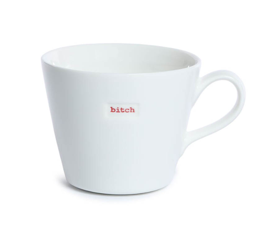 Bucket Mug bitch